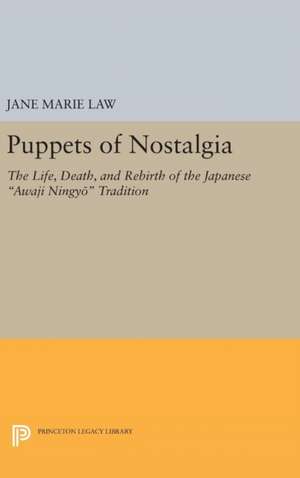 Puppets of Nostalgia – The Life, Death, and Rebirth of the Japanese Awaji Ningyo Tradition de Jane Marie Law