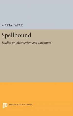 Spellbound – Studies on Mesmerism and Literature de Maria Tatar