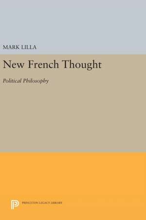 New French Thought – Political Philosophy de Mark Lilla