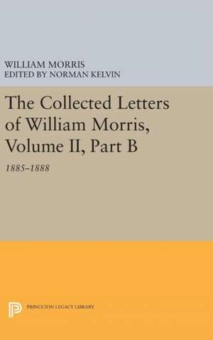 The Collected Letters of William Morris, Volume II , Part B – 1885–1888 de William Morris