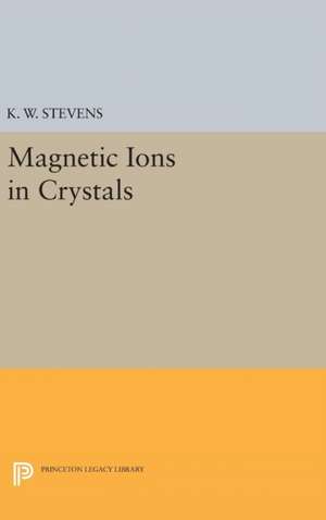 Magnetic Ions in Crystals de K. W. Stevens