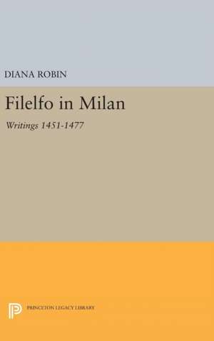 Filelfo in Milan – Writings 1451–1477 de Diana Robin