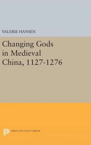 Changing Gods in Medieval China, 1127–1276 de Valerie Hansen