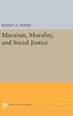 Marxism, Morality, and Social Justice de Rodney G. Peffer