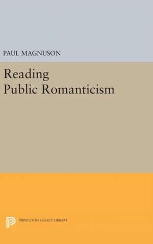 Reading Public Romanticism de Paul Magnuson