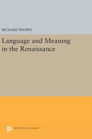 Language and Meaning in the Renaissance de Richard Waswo