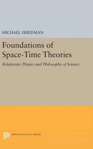 Foundations of Space–Time Theories – Relativistic Physics and Philosophy of Science de Michael Friedman