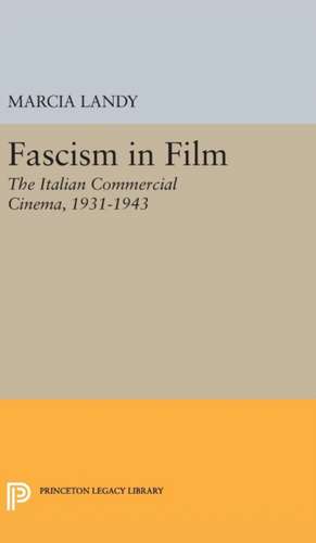 Fascism in Film – The Italian Commercial Cinema, 1931–1943 de Marcia Landy