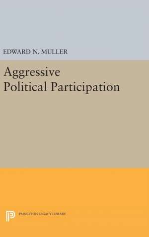 Aggressive Political Participation de Edward N. Muller