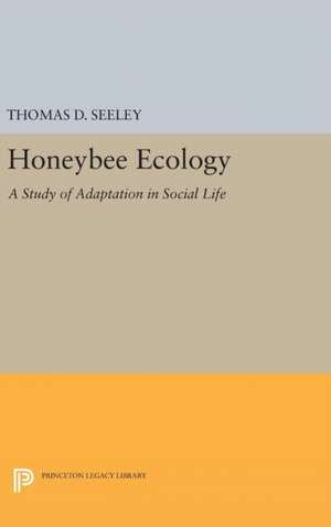 Honeybee Ecology – A Study of Adaptation in Social Life de Thomas D. Seeley