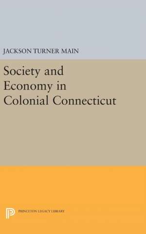 Society and Economy in Colonial Connecticut de Jackson Turner Main