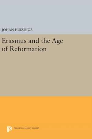 Erasmus and the Age of Reformation de Johan Huizinga