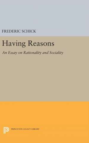 Having Reasons de Frederic Schick