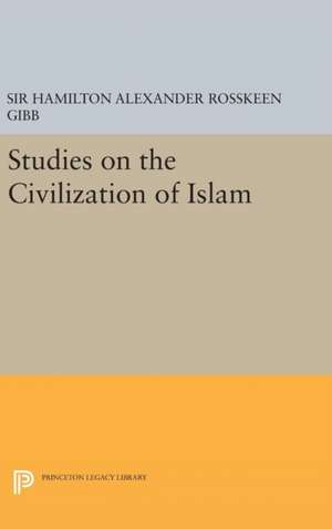 Studies on the Civilization of Islam de Hamilton Alexan Gibb