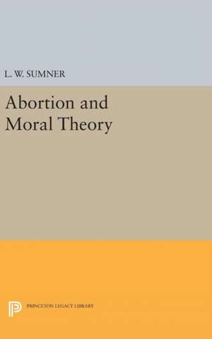 Abortion and Moral Theory de L. W. Sumner