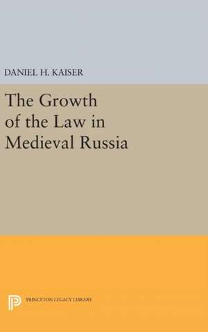 The Growth of the Law in Medieval Russia de Daniel H. Kaiser