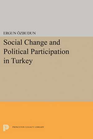 Social Change and Political Participation in Turkey de Ergun Ozbudun