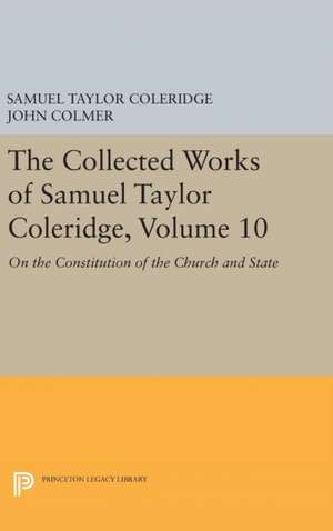 The Collected Works of Samuel Taylor Coleridge, – On the Constitution of the Church and State de Samuel Taylor Coleridge