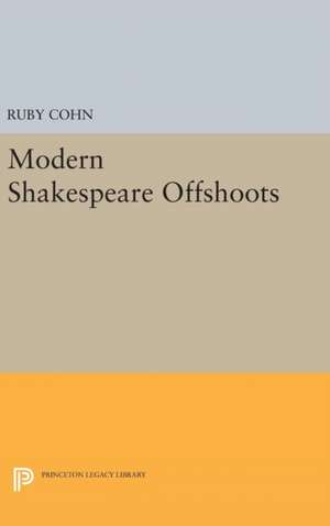 Modern Shakespeare Offshoots de Ruby Cohn