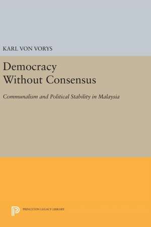 Democracy Without Consensus de Karl Von Vorys