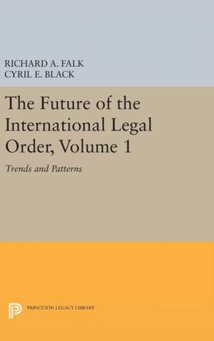 The Future of the International Legal Order, Vol 1 – Trends and Patterns de Cyril E. Black