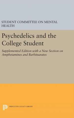 Psychedelics and the College Student. Student Committee on Mental Health. Princeton University de Committee On Me Student