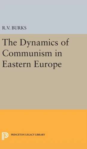 Dynamics of Communism in Eastern Europe de Richard Voyles Burks