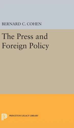 Press and Foreign Policy de Bernard Cecil Cohen
