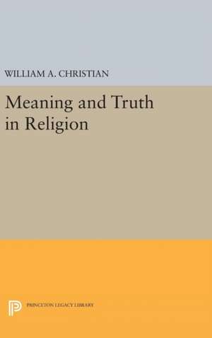 Meaning and Truth in Religion de William A. Christian