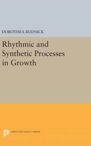 Rhythmic and Synthetic Processes in Growth de Dorothea Rudnick