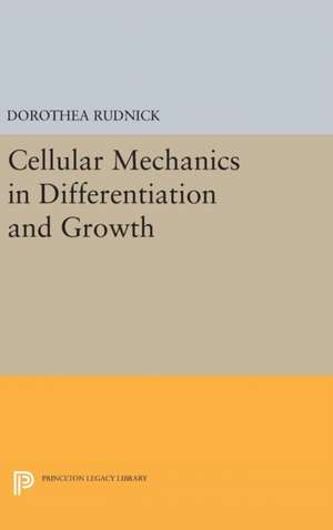 Cellular Mechanics in Differentiation and Growth de Dorothea Rudnick