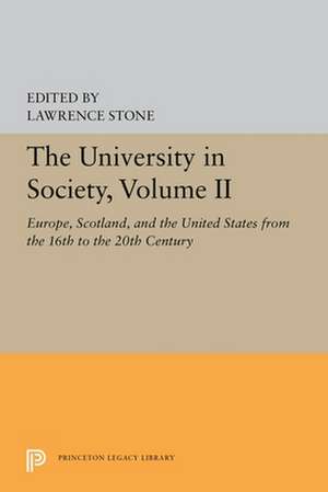 The University in Society, Volume II – Europe, Scotland, and the United States from the 16th to the 20th Century de Lawrence Stone