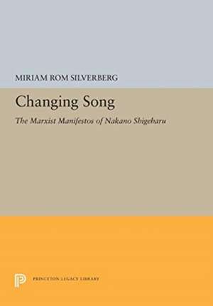 Changing Song – The Marxist Manifestos of Nakano Shigeharu de Miriam Rom Silverberg