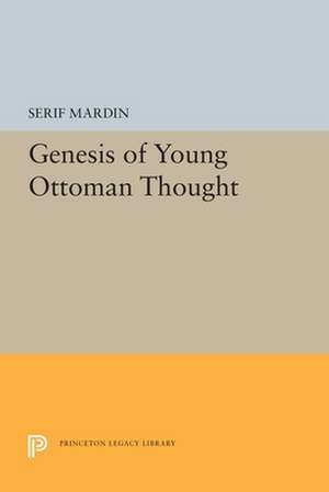 Genesis of Young Ottoman Thought de Serif Mardin