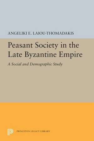 Peasant Society in the Late Byzantine Empire – A Social and Demographic Study de Angeliki E. Laiou–thomadaki