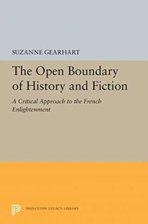 The Open Boundary of History and Fiction – A Critical Approach to the French Enlightenment de Suzanne Gearhart