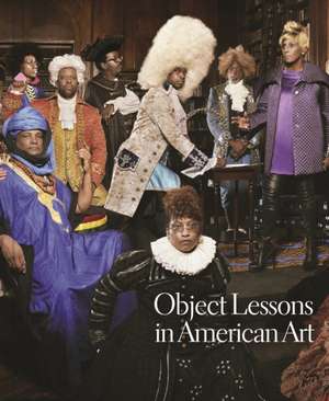 Object Lessons in American Art de Karl Kusserow