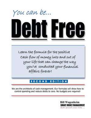 You Can Be...Debt Free de MR Bill Wagenheim