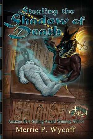 Stealing the Shadow of Death de Merrie P Wycoff