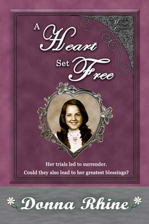 A Heart Set Free: The Michigan Chronicles de Donna Rhine