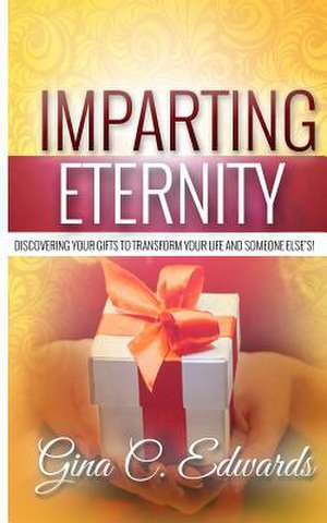 Imparting Eternity de Gina C. Edwards