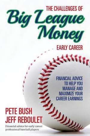 The Challenges of Big League Money - Early Career de Pete Bush