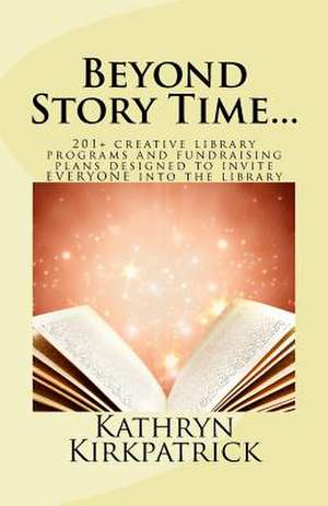 Beyond Story Time... de Kathryn Kirkpatrick