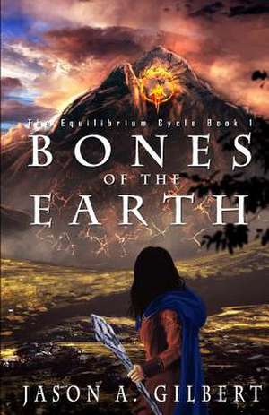 Bones of the Earth de Jason a. Gilbert