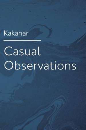 Casual Observations de Kakanar