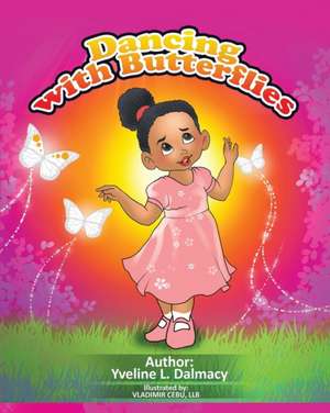 Dancing with Butterflies de Yveline L Dalmacy