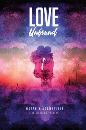 Love Unbound de Joseph R. Adomavicia