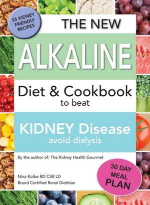 The New Alkaline Diet To Beat Kidney Disease de Nina M Kolbe