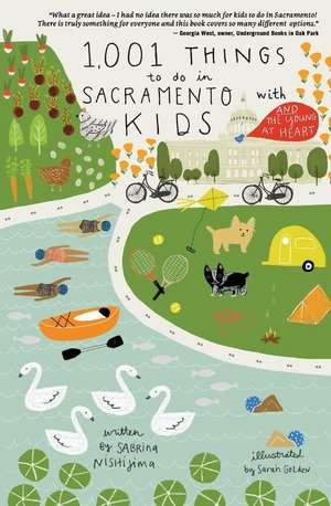 1,001 Things To Do In Sacramento With Kids (& The Young At Heart) de Sabrina Nishijima