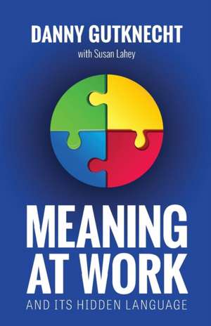 Meaning At Work de Danny Gutknecht